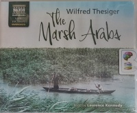 The Marsh Arabs written by Wilfred Thesiger performed by Laurence Kennedy on Audio CD (Unabridged)